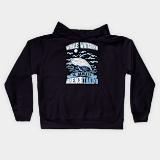 Whale Watching Is Always BREACHtaking Kids Hoodie